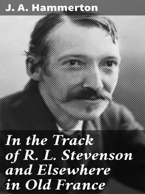 cover image of In the Track of R. L. Stevenson and Elsewhere in Old France